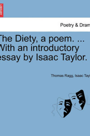 Cover of The Diety, a Poem. ... with an Introductory Essay by Isaac Taylor.