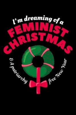 Book cover for I'm Dreaming of a Feminist Christmas & a Patriarchy Free New Year