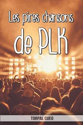 Book cover for Les pires chansons de PLK