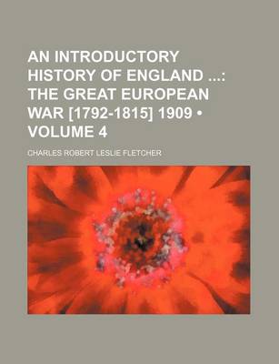 Book cover for An Introductory History of England (Volume 4); The Great European War [1792-1815] 1909