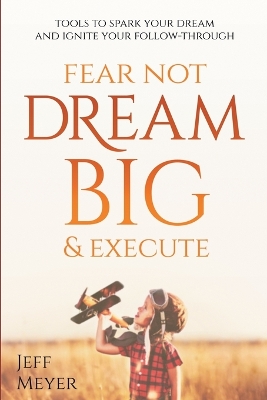 Book cover for Fear Not, Dream Big, & Execute