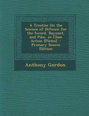 Book cover for A Treatise on the Science of Defence for the Sword, Bayonet, and Pike, in Close Action [Plates]. - Primary Source Edition