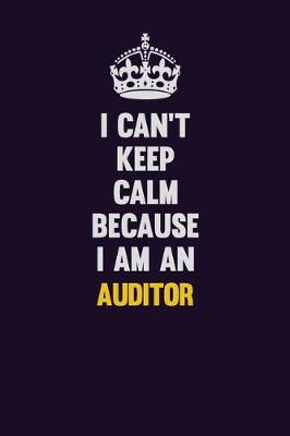 Book cover for I can't Keep Calm Because I Am An Auditor