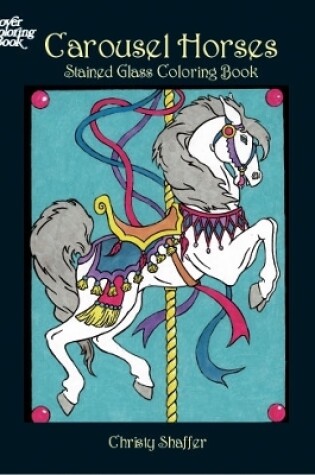 Cover of Carousel Horses Stained Glass Coloring Book