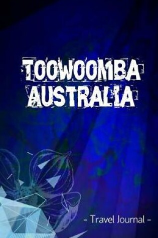 Cover of Toowoomba Australia Travel Journal