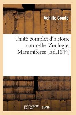 Book cover for Traité Complet d'Histoire Naturelle Zoologie. Mammifères