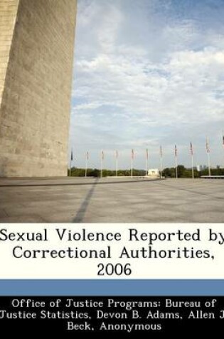 Cover of Sexual Violence Reported by Correctional Authorities, 2006