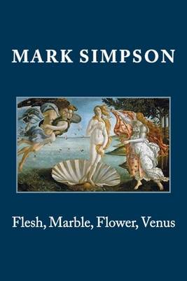 Book cover for Flesh, Marble, Flower, Venus