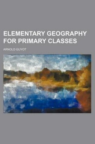 Cover of Elementary Geography for Primary Classes