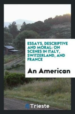 Cover of Essays, Descriptive and Moral