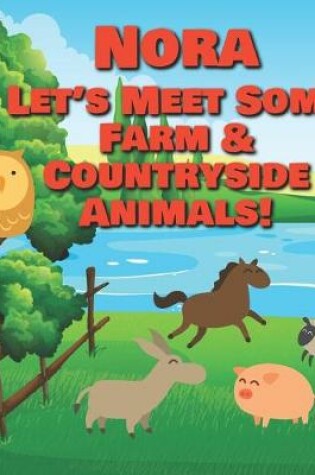 Cover of Nora Let's Meet Some Farm & Countryside Animals!