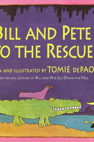 Cover of Bill and Pete to the Rescue