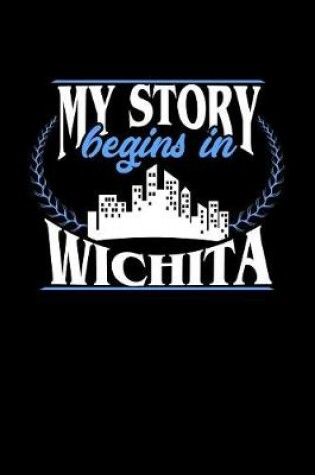 Cover of My Story Begins in Wichita