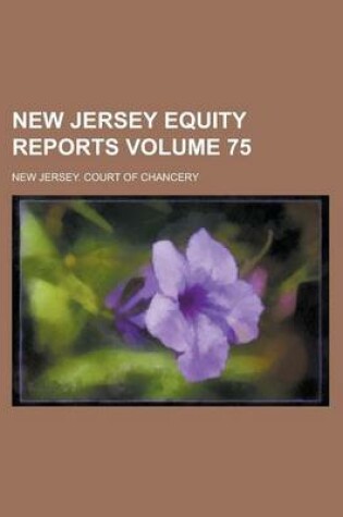 Cover of New Jersey Equity Reports Volume 75