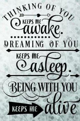 Cover of Thinking of You Keeps Me Awake Dreaming of You Keeps Me Asleep Being with You Ke