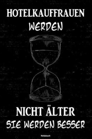 Cover of Hotelkauffraunen werden nicht alter sie werden besser Notizbuch