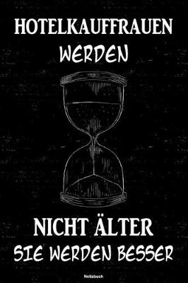 Book cover for Hotelkauffraunen werden nicht alter sie werden besser Notizbuch