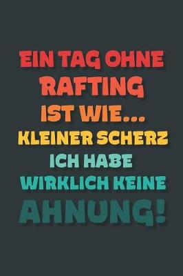 Book cover for Ein Tag ohne Rafting ist wie...