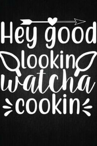 Cover of Hey good lookin watcha cookin