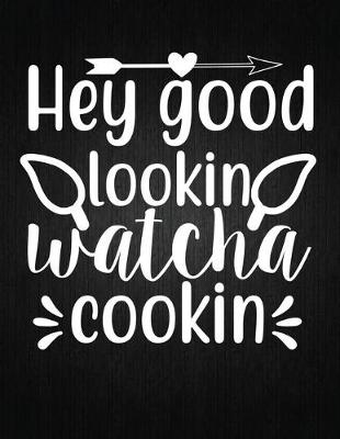 Cover of Hey good lookin watcha cookin