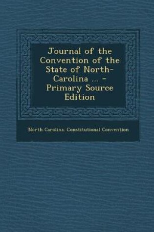 Cover of Journal of the Convention of the State of North-Carolina ...