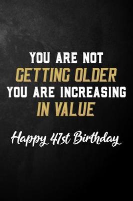 Book cover for You Are Not Getting Older You Are Increasing In Value Happy 41st Birthday