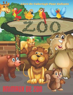 Book cover for ANIMAUX DE ZOO - Livre De Coloriage Pour Enfants