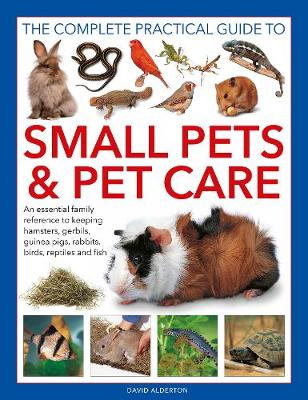 Book cover for Small Pets and Pet Care, The Complete Practical Guide to