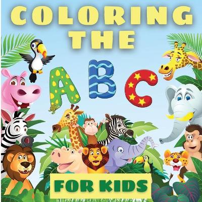 Book cover for Coloring The ABCs For Kids