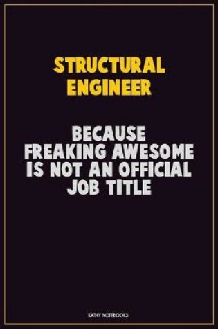 Cover of Structural Engineer, Because Freaking Awesome Is Not An Official Job Title