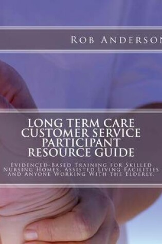 Cover of Long Term Care Customer Service Participant Resource Guide