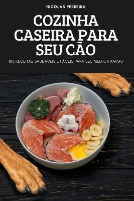 Cover of Cozinha Caseira Para Seu Cão