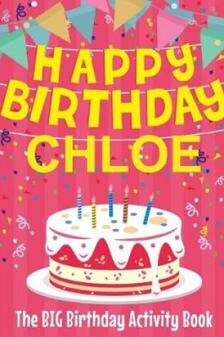 Cover of Happy Birthday Chloe - The Big Birthday Activity Book