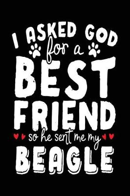 Book cover for I Asked God For A Best Friend So He Sent Me My Beagle