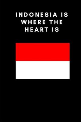 Book cover for Indonesia Is Where the Heart Is