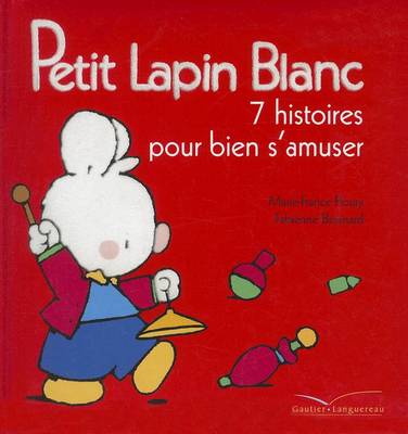 Book cover for Petit Lapin Blanc - 7 Histoires Pour Bien S'Amuser