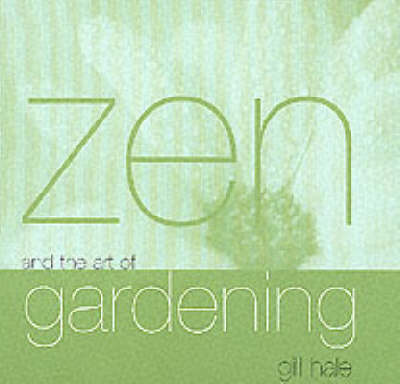 Book cover for Zen And The Art Of Gardening