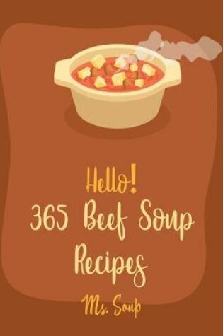 Cover of Hello! 365 Beef Soup Recipes