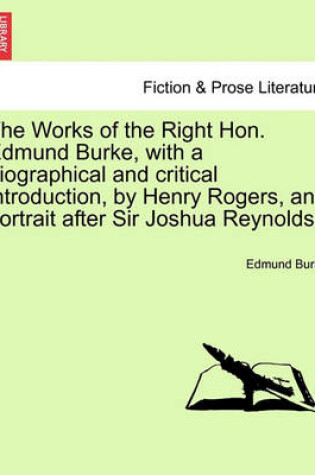 Cover of The Works of the Right Hon. Edmund Burke, with a Biographical and Critical Introduction, by Henry Rogers, and Portrait After Sir Joshua Reynolds. Vol. I
