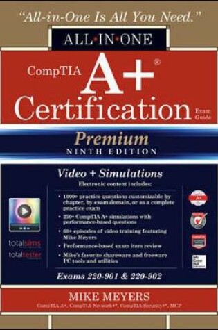 Cover of CompTIA A+ Certification All-in-One Exam Guide, Premium Ninth Edition (Exams 220-901 & 220-902) with Online Performance-Based Simulations and Video Training