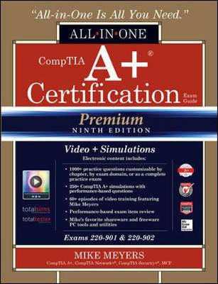 Book cover for CompTIA A+ Certification All-in-One Exam Guide, Premium Ninth Edition (Exams 220-901 & 220-902) with Online Performance-Based Simulations and Video Training