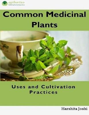 Book cover for Common Medicinal Plants: Uses and Cultivation Practices