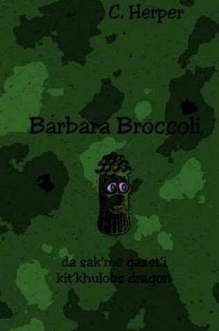Cover of Barbara Broccoli Da Sak'me Gazet'i Kit'khulobs Dragon