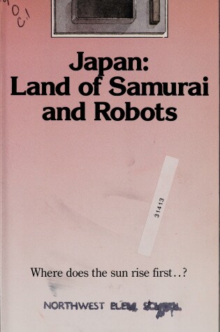 Cover of Japan, Land of Samurai and Robots