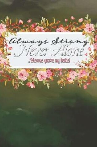 Cover of Always Strong, Never Alone...Because You're My Bestie