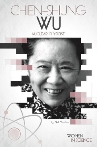 Cover of Chien-Shiung Wu: Nuclear Physicist