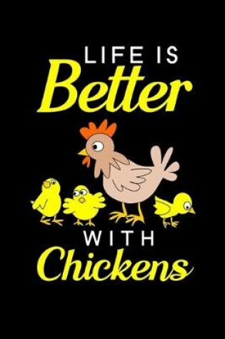 Cover of Life Is Better With Chickens