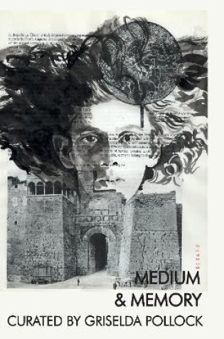 Cover of Medium & Memory, curated by Griselda Pollock