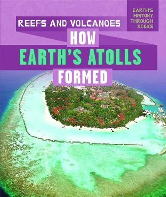 Cover of Reefs and Volcanoes: How Earth's Atolls Formed