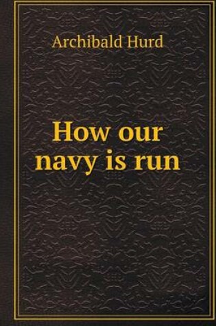 Cover of How our navy is run